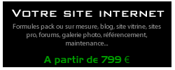 Votre site internet - Formules Packs ou sur mesure, blogs, site vitrine, sites pro, forums, galerie photo, référencement, maintenance... A partir de 799 €
